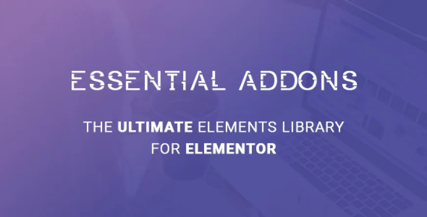 Essential Addons for Elementor v6.0.6